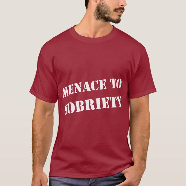 Menace To Sobriety T-Shirt (Front)