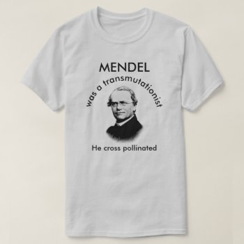 Mendel Crossed Pollinated T-shirt by BostonRookie at Zazzle