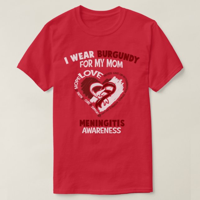 Meningitis Awareness I Wear Burgundy For My Mom He T-Shirt (Design Front)
