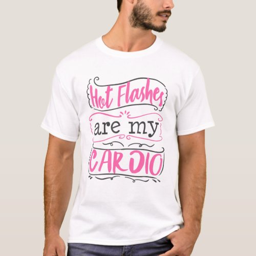 Menopause Funny 40th 50th Birthday Gift Hot Flashe T_Shirt