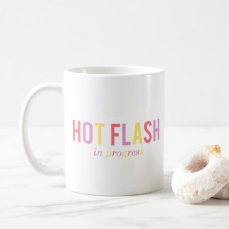 Menopause Hot Flash In Progress Coffee Mug
