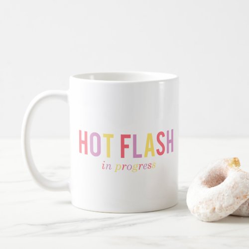 Menopause Hot Flash In Progress Coffee Mug