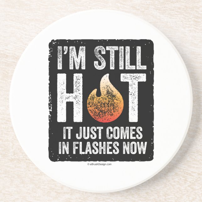 Menopause (I’m Still Hot) Coaster (Front)
