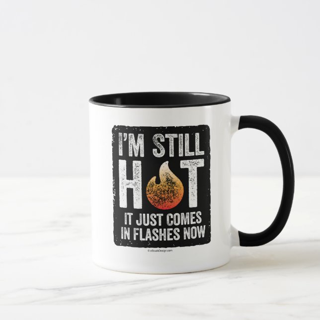 Menopause (I’m Still Hot) Mug (Right)