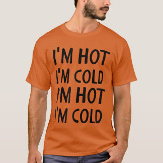 Menopause Im Hot Cold Funny Women Hot Flash Hormon T-Shirt