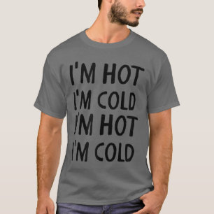 Menopause Im Hot Cold Funny Women Hot Flash Hormon T-Shirt