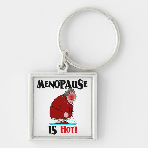 Menopause is Hot Keychain
