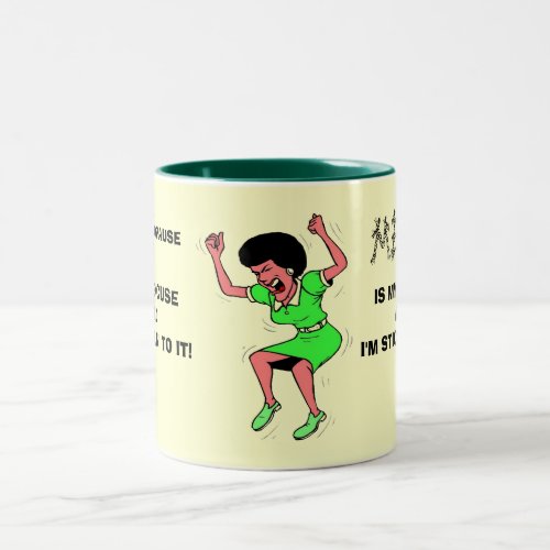 MENOPAUSE IS MY EXCUSE AND IM  Two_Tone COFFEE MUG