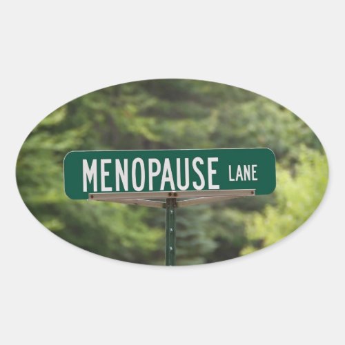 Menopause _ Mature Women _ Female _ Humor Oval Sti Oval Sticker