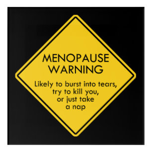 Menopause Warning Acrylic Print