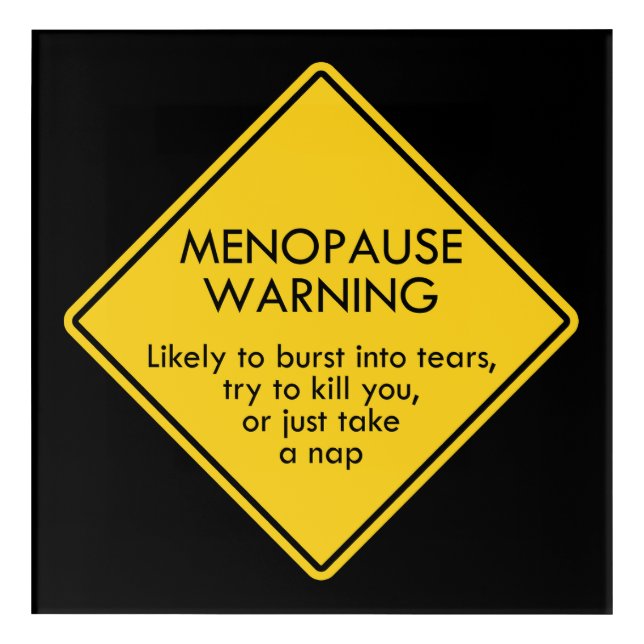 Menopause Warning Acrylic Print (Front)