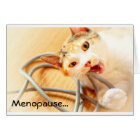 Menopause, what could possibly go wrong card