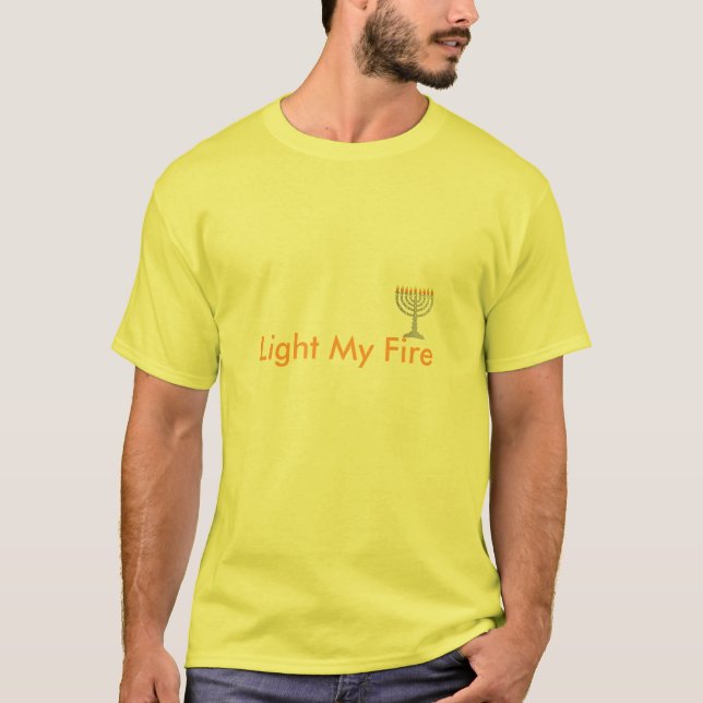 Menorah Hanukkah Light My Fire t shirt (Front)