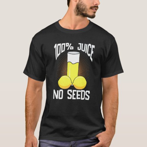 Mens  100 Juice No Seeds Vasectomy Men T_Shirt