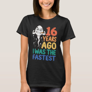 Mens 16th Birthday Gag Dress 16 Years Ago I Was Th T-Shirt