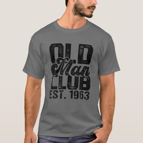 Mens 1963 Birthday Party _ Old Man Club Est 1963 T_Shirt