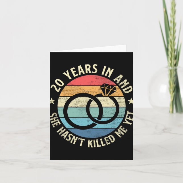 Mens 20 Years In &amp; She Hasn't Killed Me Ye Card (Front)