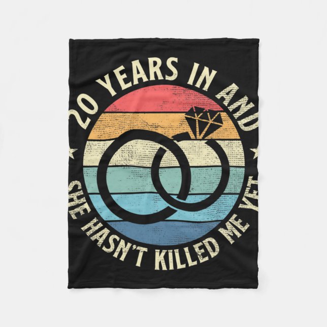 Mens 20 Years In &amp; She Hasn't Killed Me Ye Fleece Blanket (Front)