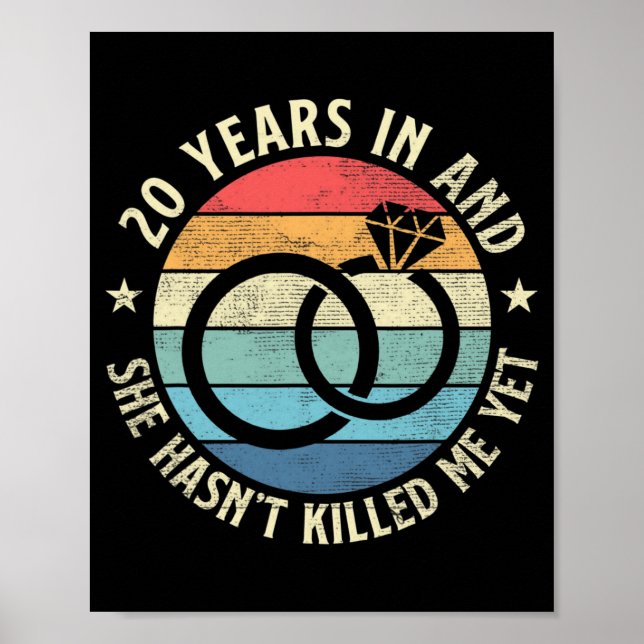 Mens 20 Years In &amp; She Hasn't Killed Me Ye Poster (Front)