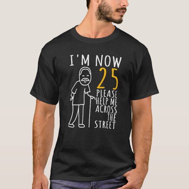 Mens 25th Birthday For Him I'm Now 25 Years Old Co T-Shirt (Front)