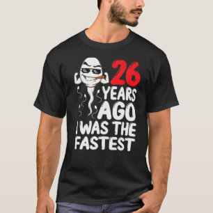 Mens 26th Birthday Gag Dress 26 Years Ago I Was Th T-Shirt