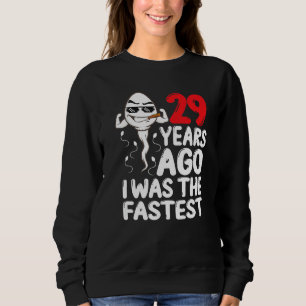 Mens 29th Birthday Gag Dress 29 Years Ago I Was Th Sweatshirt