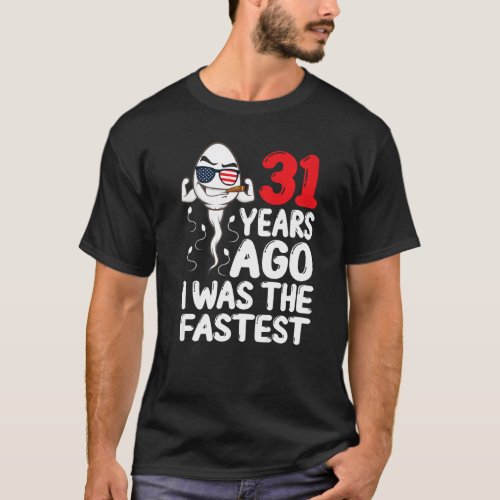 Mens 31 Years Ago I Was The Fastest 31st Birthday  T_Shirt