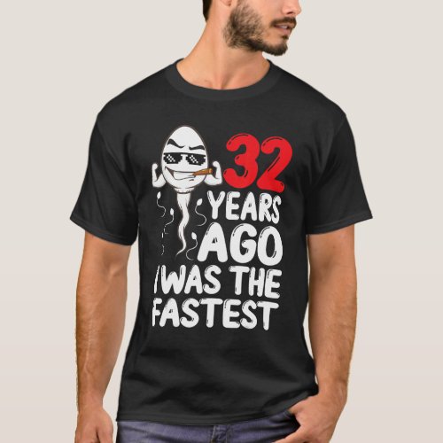 Mens 32st Birthday Gag Dress 32 Years Ago I Was Th T_Shirt