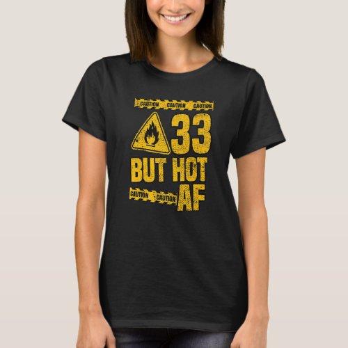 Mens 33th Birthday 33 Years but Hot AF Funny mecha T_Shirt