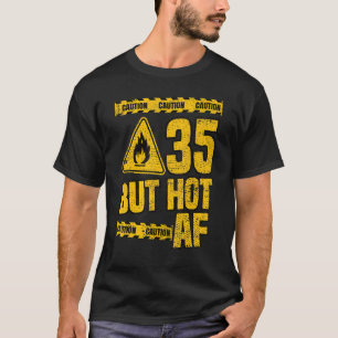 Mens 35th Birthday  35 Years but Hot AF  Funny mec T-Shirt