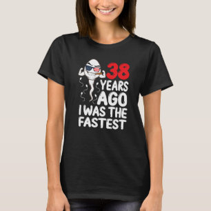 Mens 38 Years Ago I Was The Fastest 38th Birthday  T-Shirt