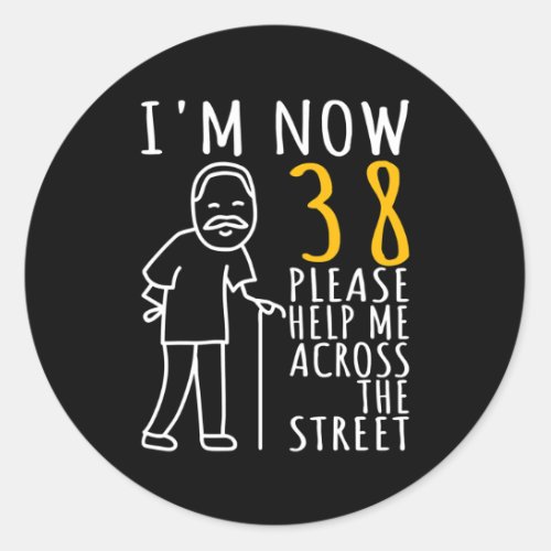 Mens 38th Birthday For Him Im Now 38 Years Old Classic Round Sticker