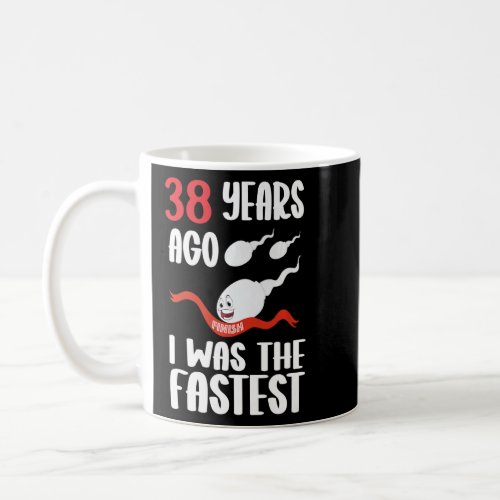 Mens 38th Birthday Gag dress 38 Years Ago I Was Th Coffee Mug