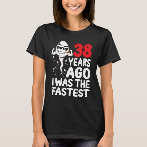 Mens 38th Birthday Gag Dress 38 Years Ago I Was Th T_Shirt