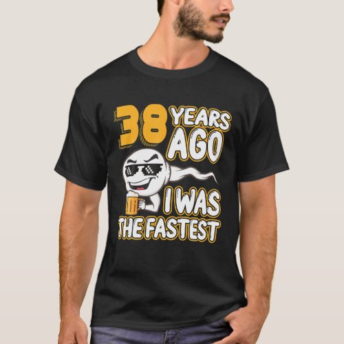 Mens 38Th Birthday Gag Sperm 38 Years Ago I Was Th T_Shirt