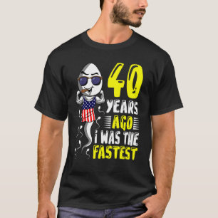 Mens 40 Years Ago I Was The Fastest 40th Birthday  T-Shirt