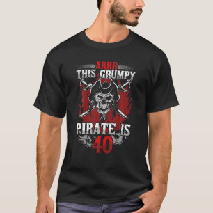 Mens 40Th Birthday Funny Turning Forty Pirate Bday T-Shirt