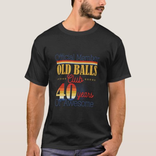 Mens 40th Birthday Old Balls Club 40 Years of Awes T_Shirt