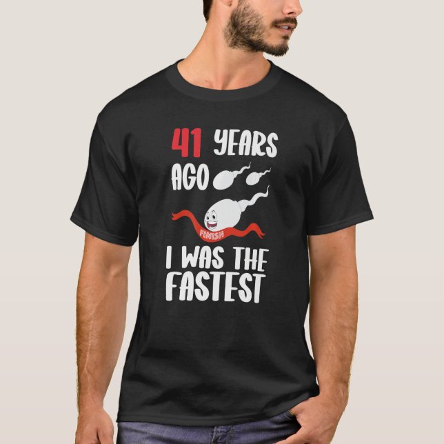 Mens 41st Birthday Gag dress 41 Years Ago I Was Th T-Shirt (Front)