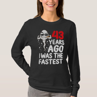 Mens 43rd Birthday Gag Dress 43 Years Ago I Was Th T-Shirt