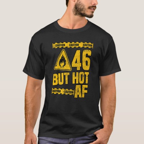 Mens 46th Birthday 46 Years But Hot Af Funny Mecha T_Shirt