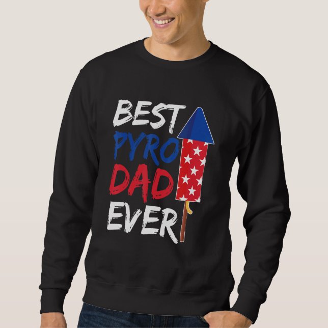Mens 4th of July for your Patriotic Pyrotechnist D Sweatshirt (Front)