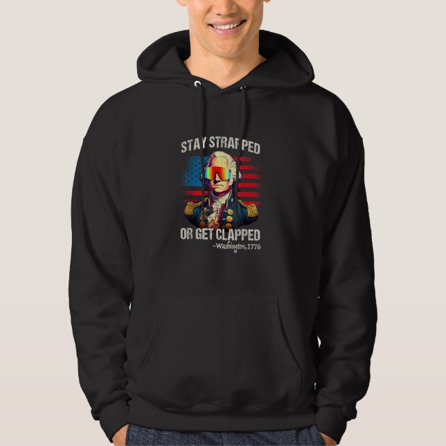 Mens  4th of July  Washington Stay Strapped Get Cl Hoodie (Front)