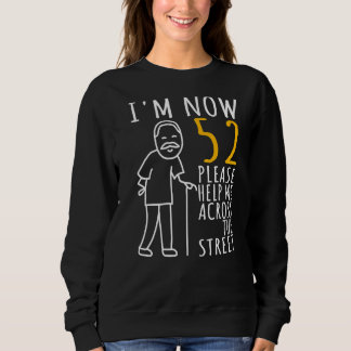 Mens 52nd Birthday For Him I'm Now 52 Years Old Co Sweatshirt