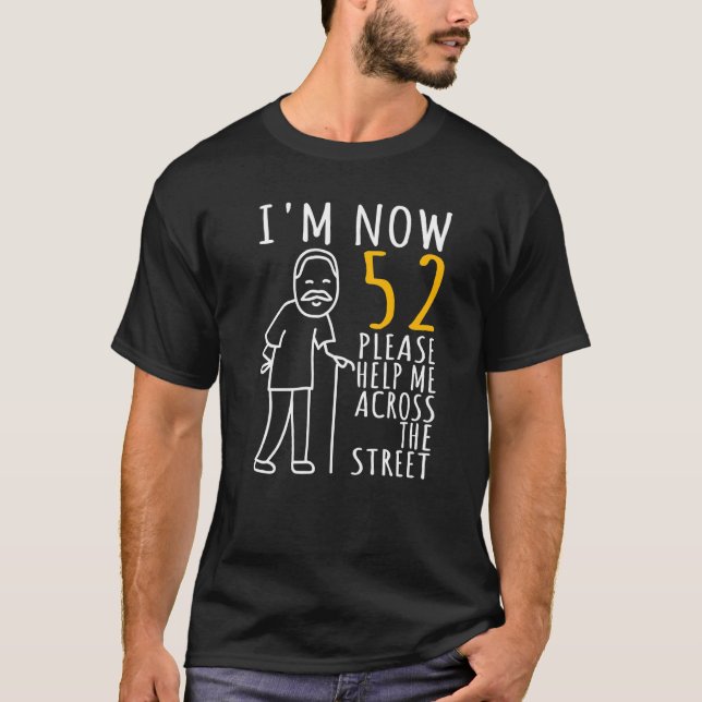 Mens 52nd Birthday For Him I'm Now 52 Years Old Co T-Shirt (Front)