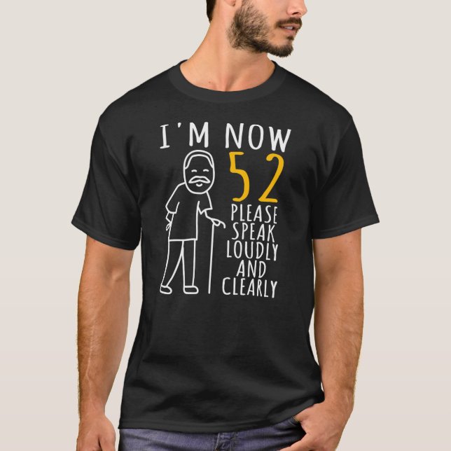 Mens 52th Birthday For Him I'm Now 52 Years Old T-Shirt (Front)