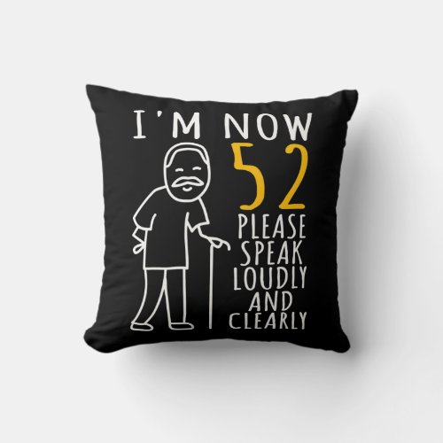 Mens 52th Birthday For Him Im Now 52 Years Old Throw Pillow