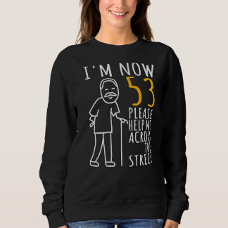 Mens 53rd Birthday For Him I'm Now 53 Years Old Co Sweatshirt