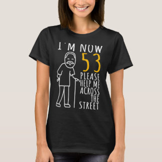 Mens 53rd Birthday For Him I'm Now 53 Years Old Co T-Shirt