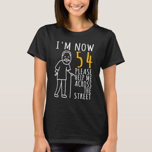 Mens 54th Birthday For Him Im Now 54 Years Old Co T_Shirt
